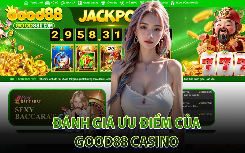 Đánh Giá Ưu Điểm Của Good88 Casino